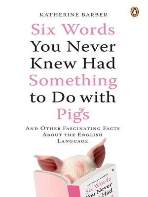 Six Words You Never Knew Had Something to Do with Pigs - ebook
